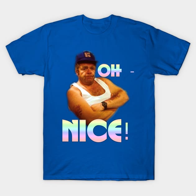 Oh nice! T-Shirt by jeremiahm08